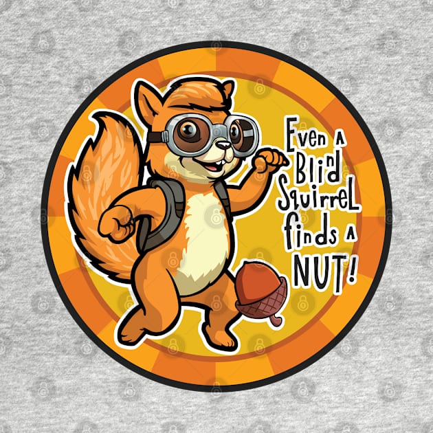 Even a Blind Squirrel finds a Nut! Poker Chip by SquishyKitkat